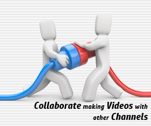 Collaborate making Videos with other Channels