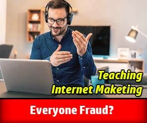 Internet Marketing Teaching Everyone Fraud